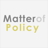 Matter of Policy: Blog exploring the strategies for enacting public policy.